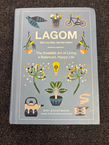 Lagom: The Swedish Art of Living a Balanced, Happy Life