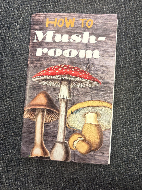 How to Mushroom