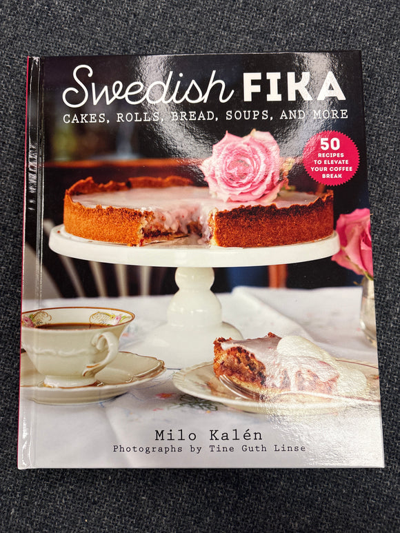 Swedish Fika: Cakes, Rolls, Bread, Soups, and More